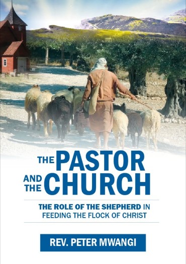 Cover of The Pastor and the Church by Rev. Peter Mwangi